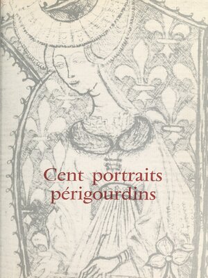 cover image of Cent portraits périgourdins présentés à l'occasion de l'année du patrimoine